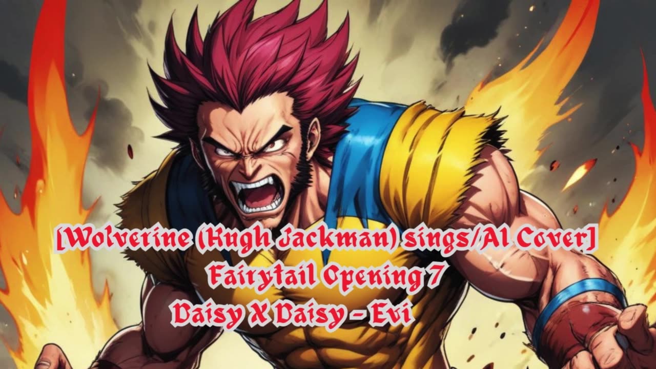 [Wolverine sings/AI Cover] Fairy tail Opening 7 | Daisy X Daisy - Evidence