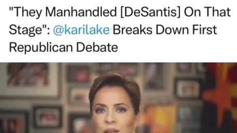 They manhandled desantis on that stage says kari lake