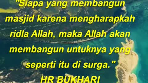 Siapa yang membangun masjid karena mengharapkah ridla Allah, maka Allah akan membangun