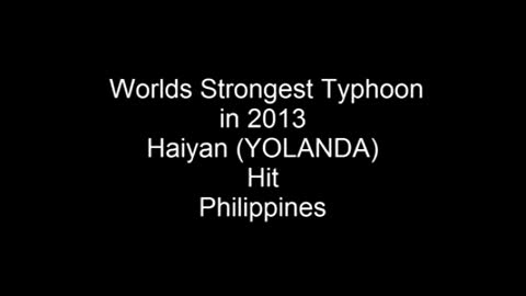 Strongest Typhoon in 2013 Haiyan (Yolanda)