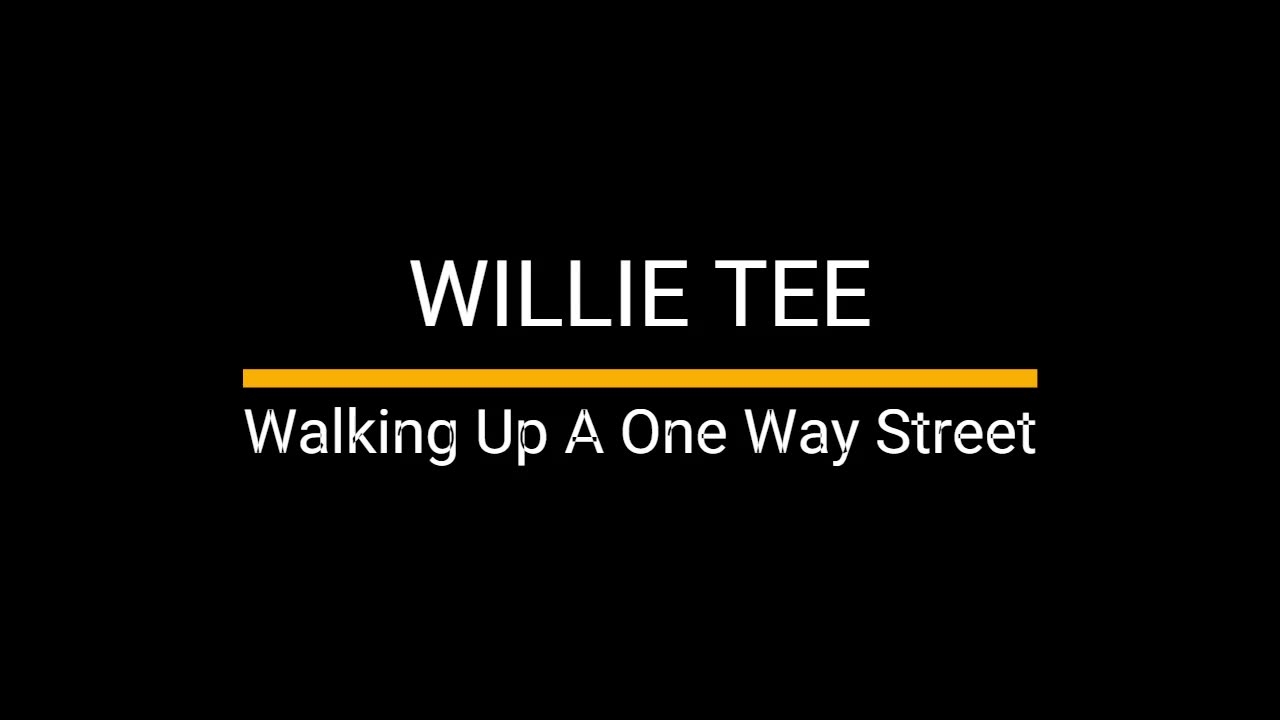 Willie Tee - Walking up A One Way Street