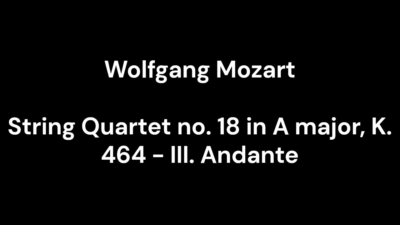 String Quartet no. 18 in A major, K. 464 - III. Andante