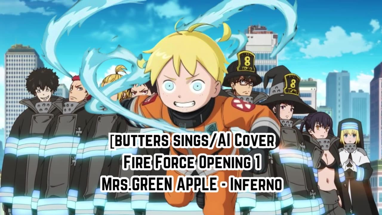 [Butters sings/AI Cover] Fire Force Season 1 Opening 1 Mrs.GREEN APPLE - Inferno (インフェルノ)