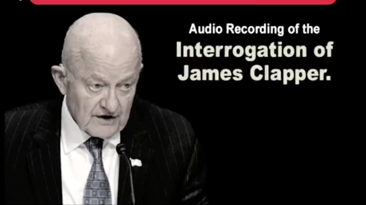 Audio Recording of the interrogation of JAMES CLAPPER