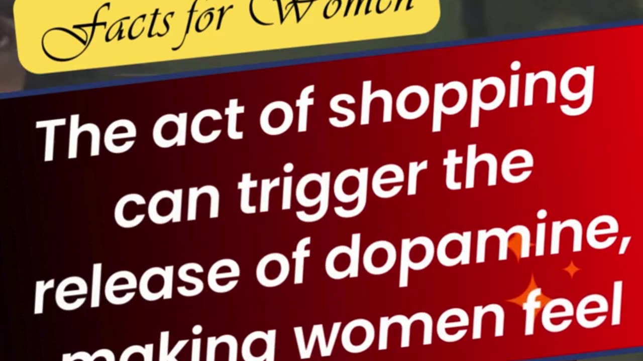 The act of shopping can trigger the release of dopamine, making women feel happier.