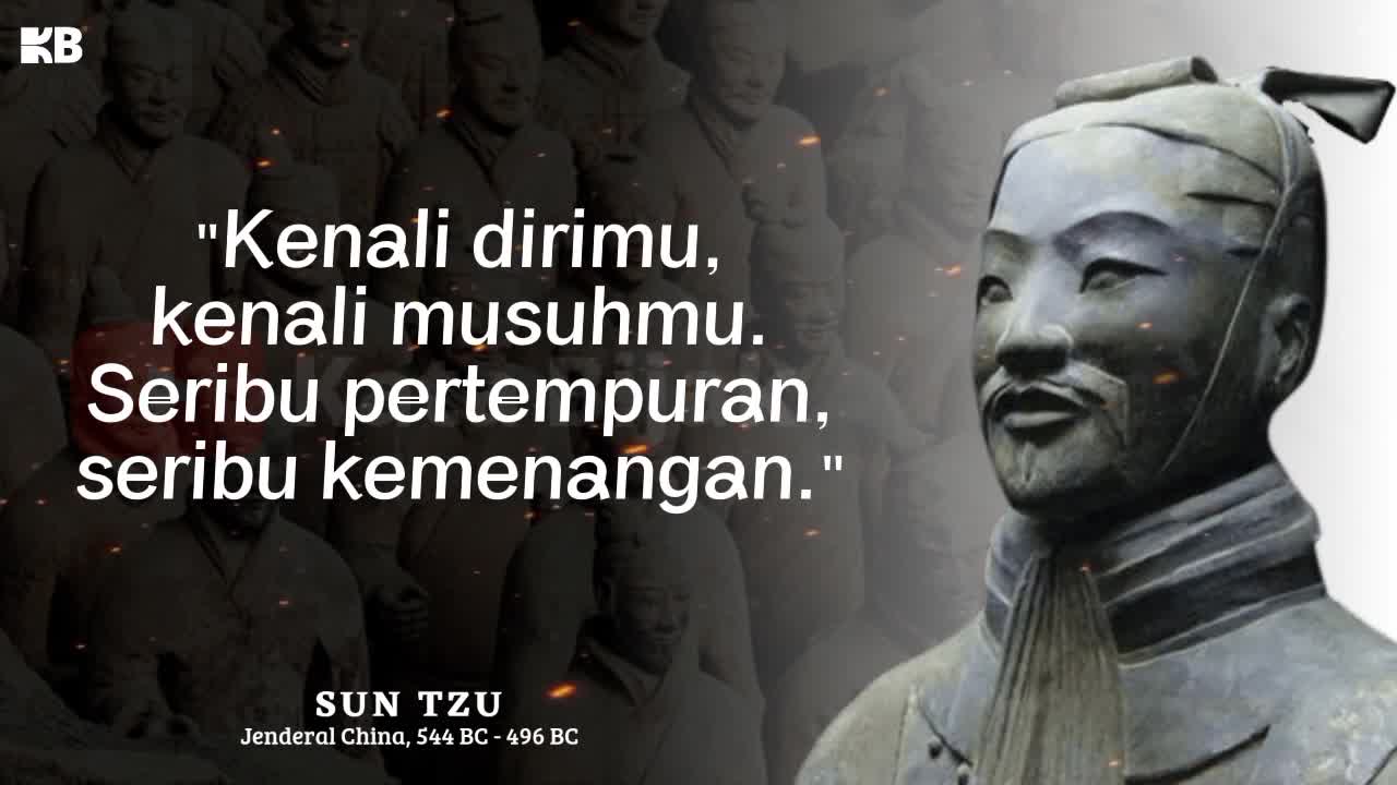 KATA BIJAK || SUN TZU KENALI DIRIMU, KENALI MUSUH MU, SERIBU PERTEMPURAN, SERIBU KEMENANGAN