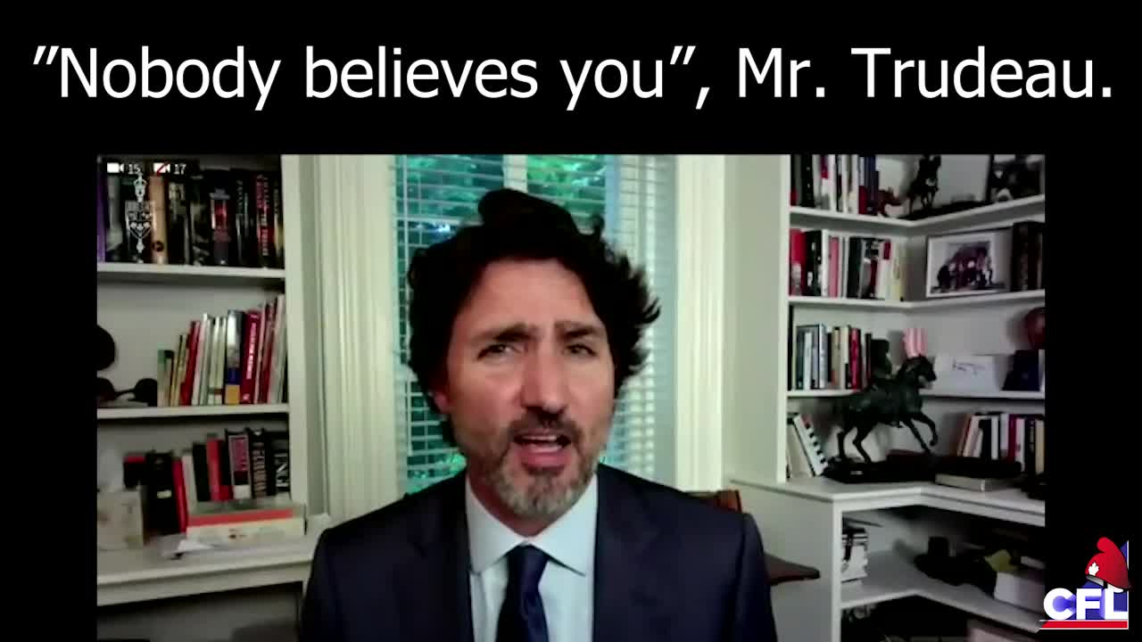 Nobody Believes You, MR. Trudeau.