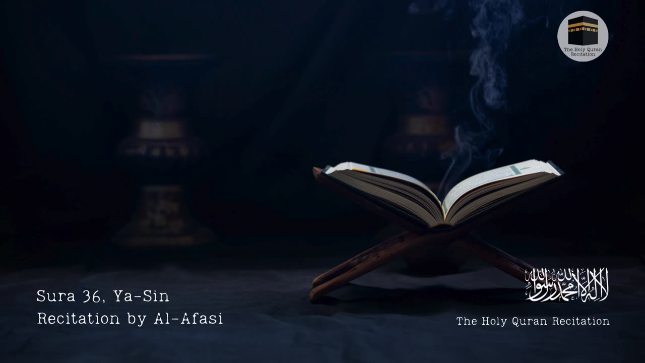 Holy Quran - Surah 36, Ya-Sin (Ya Sin) - Recitation by Al-Afasi