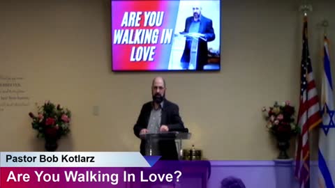 Are You Walking In Love? - Pastor Bob Kotlarz