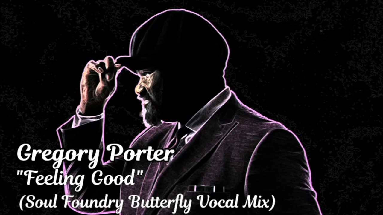 Gregory Porter - Feeling Good (Soul Foundry Butterfly Vocal Mix)