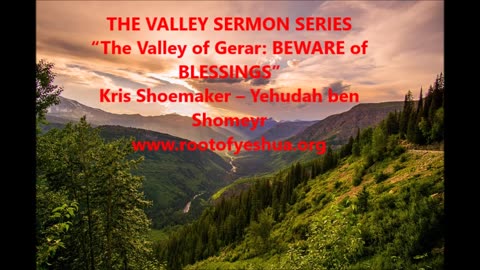 “The Valley of Gerar: BEWARE of BLESSINGS”