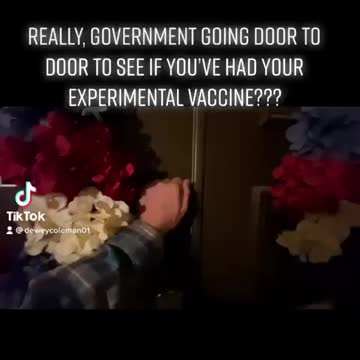 Big government going door to door to see if you’ve had your experimental vaccine yet