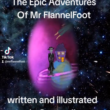THE EPIC ADVENTURES OF MR FLANNELFOOT