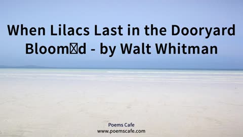 When Lilacs Last in the Dooryard Bloom’d by Walt Whitman