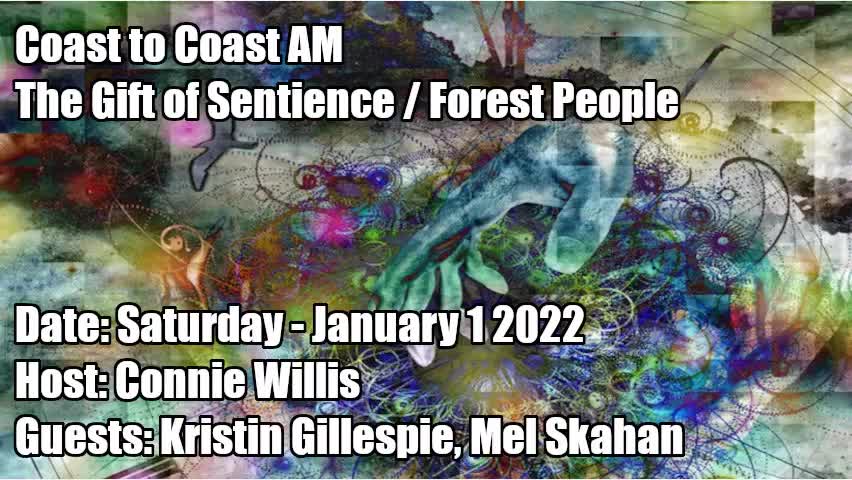 COAST TO COAST AM, 2022-01-01 THE GIFT OF SENTIENCE FOREST PEOPLE