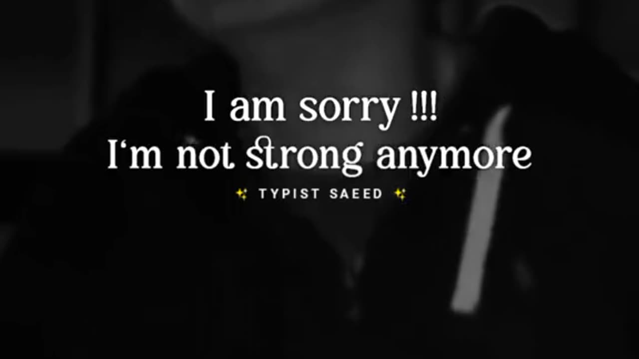 I Am Sorry !!! I Am Not Strong Anymore ...