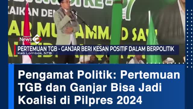 Pengamat Politik: PertemuanTGB dan Ganjar Bisa JadiKoalisi di Pilpres 2024