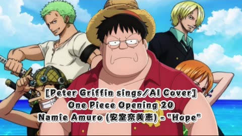 [Peter Griffin sings/AI Cover] One Piece Opening 20 Namie Amuro - Hope