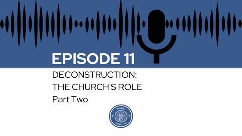 When I Heard This - Episode 11 - Deconstruction: The Church's Role Part Two