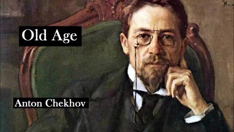 OLD AGE by Anton Chekhov - FULL AudioBook