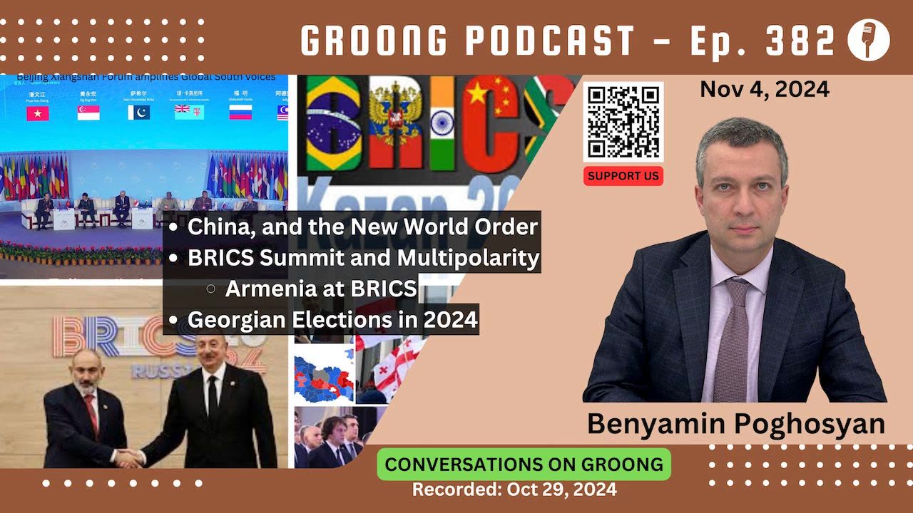 Benyamin Poghosyan - China, BRICS, New World Order, Armenia, Georgia Election | Ep 382 - Nov 4, 2024