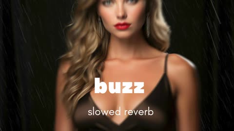 buzz slowed reverb(Lo-Fe)#song