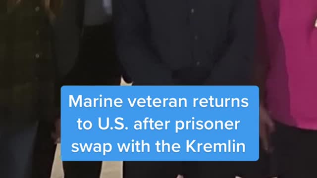 Marine veteran returns to U.S. after prisoner swap with the Kremlin