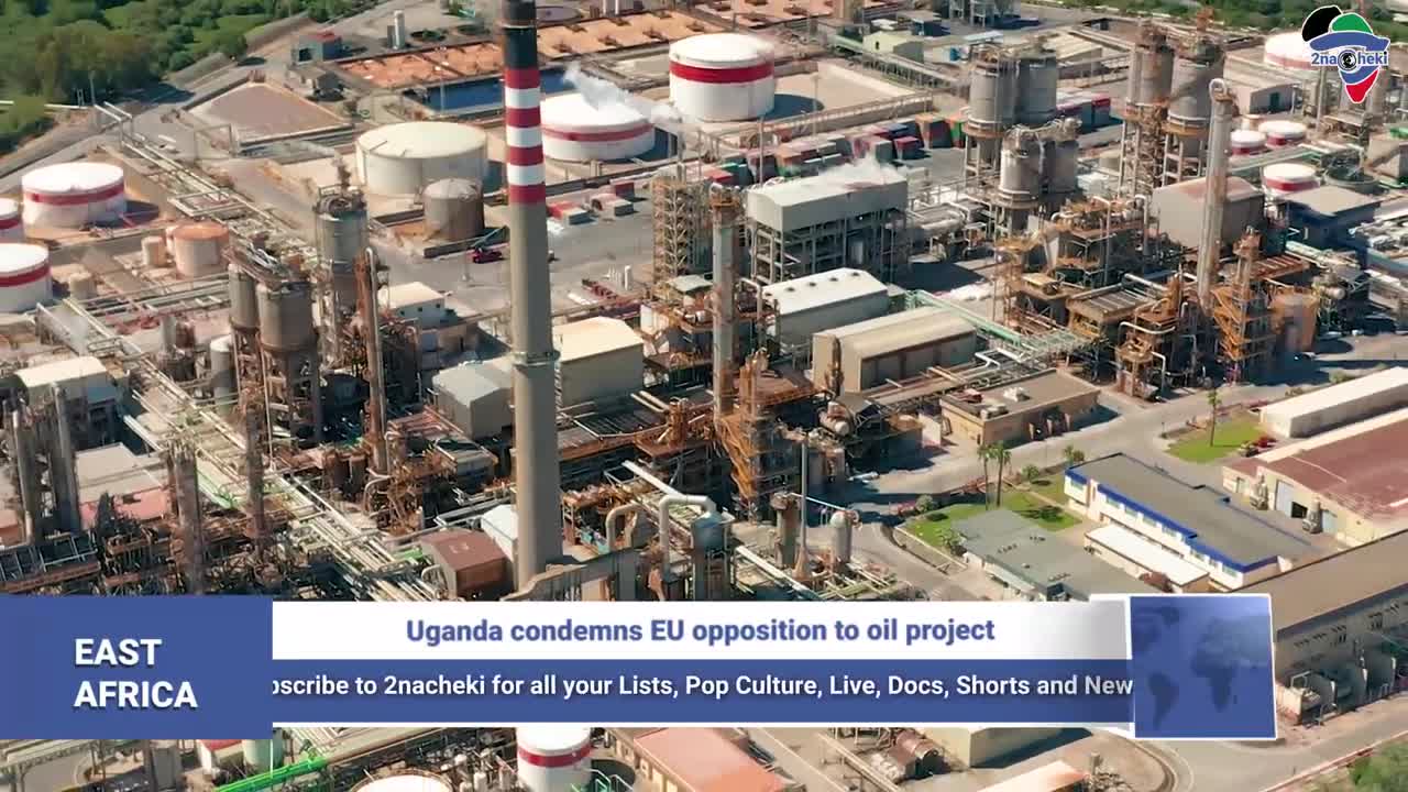 Uganda Condemns EU Opposition Uganda's New Gas Pipeline!!!