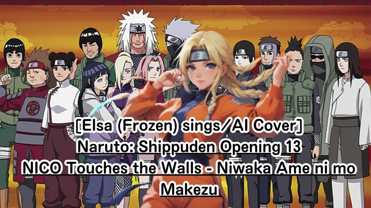 [Elsa sings/AI Cover] Naruto:Shippuden Opening 13 NICO Touches the Walls - Niwaka Ame ni mo Makezu