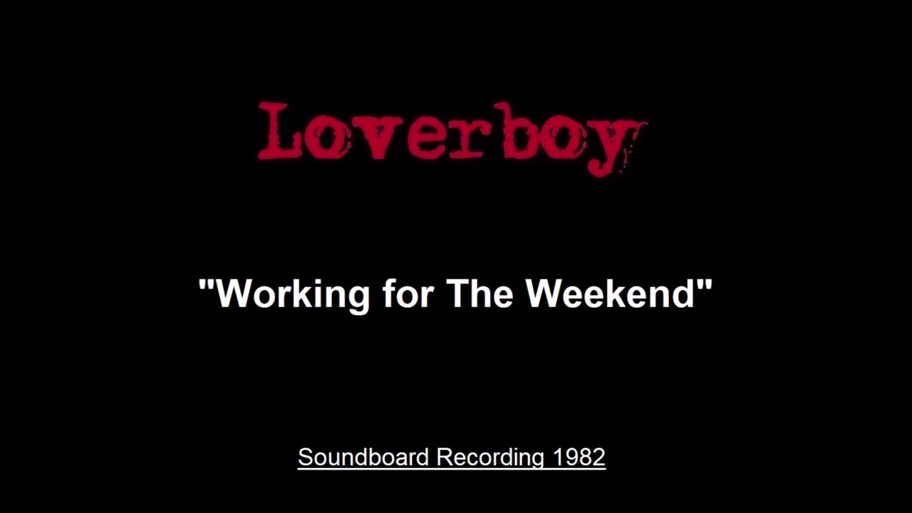 Loverboy - Working For The Weekend (Live in Columbus, Ohio 1982) Soundboard