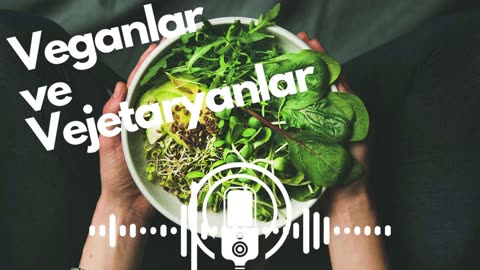 Veganlık ve Vejetaryanlık üzerine bir sohbet.