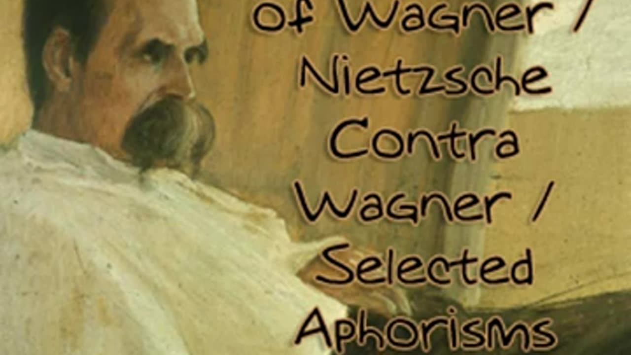 The Case of Wagner _ Nietzsche Contra Wagner _ Selected Aphorisms by Friedrich NIETZSCHE