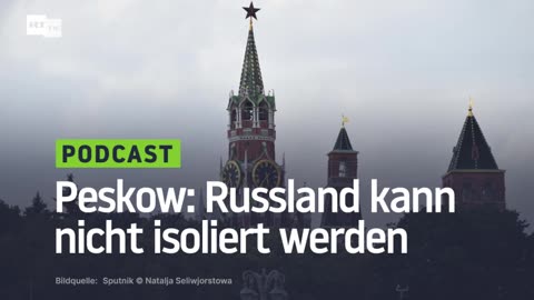 Peskow: Russland kann nicht isoliert werden