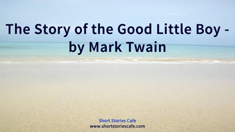 The Story of the Good Little Boy by Mark Twain