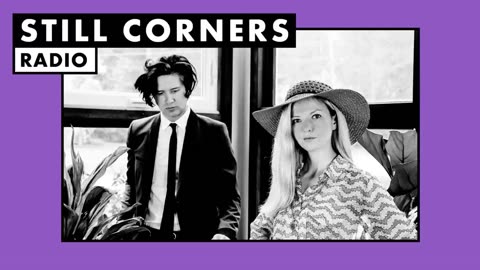 Still Corners | Radio