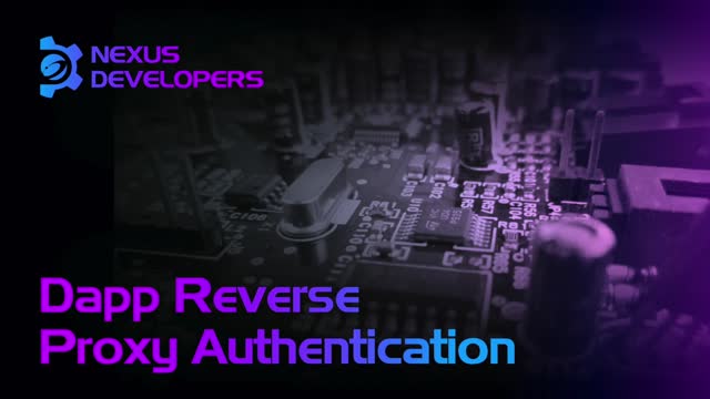 Dapp Reverse Proxy Authentication - Nexus Developers Ep.4