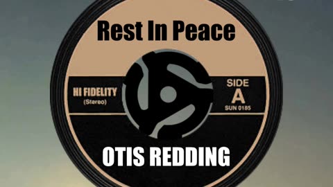 R.I.P. OTIS REDDING