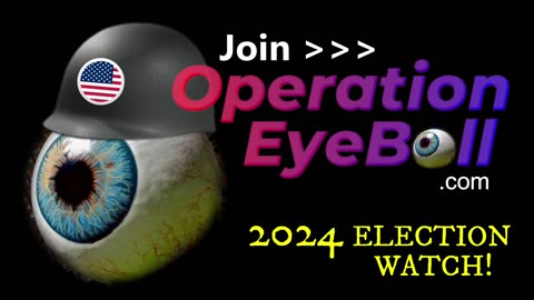 CATCH ELECTION CHEATERS! OperationEyeball.com -- Valuable tools for nationwide Election Integrity.