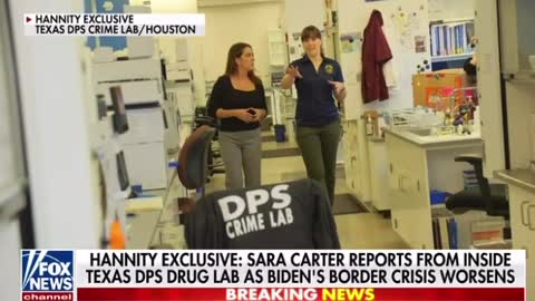 Sarah Carter reports from inside Texas DPS drug lab is Bidens border crisis worsens