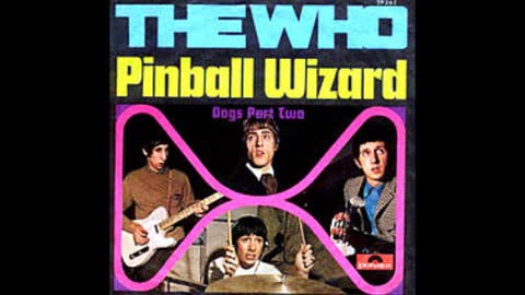 "PIMBALL WIZARD" FROM THE WHO