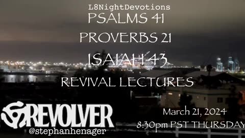 L8NIGHTDEVOTIONS REVOLVER PSALM 41 PROVERBS 21 ISAIAH 43 REVIVAL LECTURES READING WORSHIP PRAYERS
