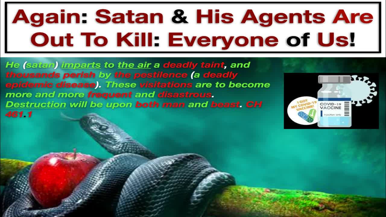 Again: Satan & His Agents Are Out To Kill: Everyone of Us!