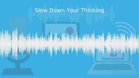 Business Administration Podcast - Season 1 Episode 7 Slow Down Your Thinking