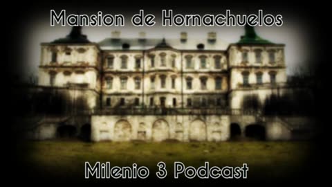 Mansión de Hornachuelos - Milenio 3 Podcast