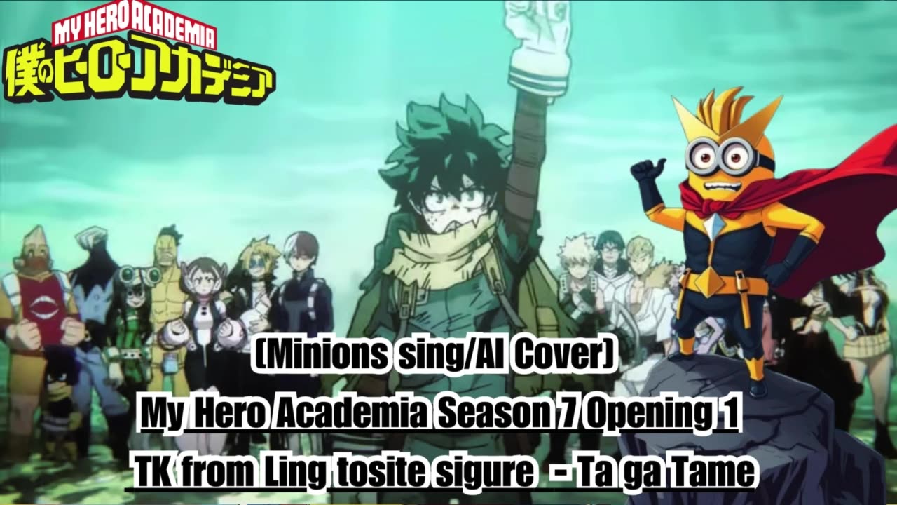 [Minions sing/AI Cover] My Hero Academia Season 7 OP 1 TK from Ling tosite sigure - TagaTame