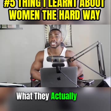 #5 Thing I Learnt About Women The Hard Way