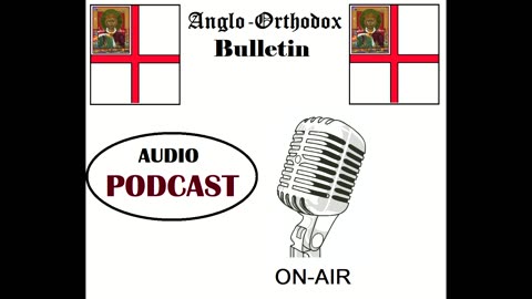 Anglo-Orthodox Bulletin 9th October 2024 A.D.