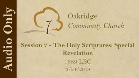 1689 Session 7 - The Holy Scriptures - Special Revelation