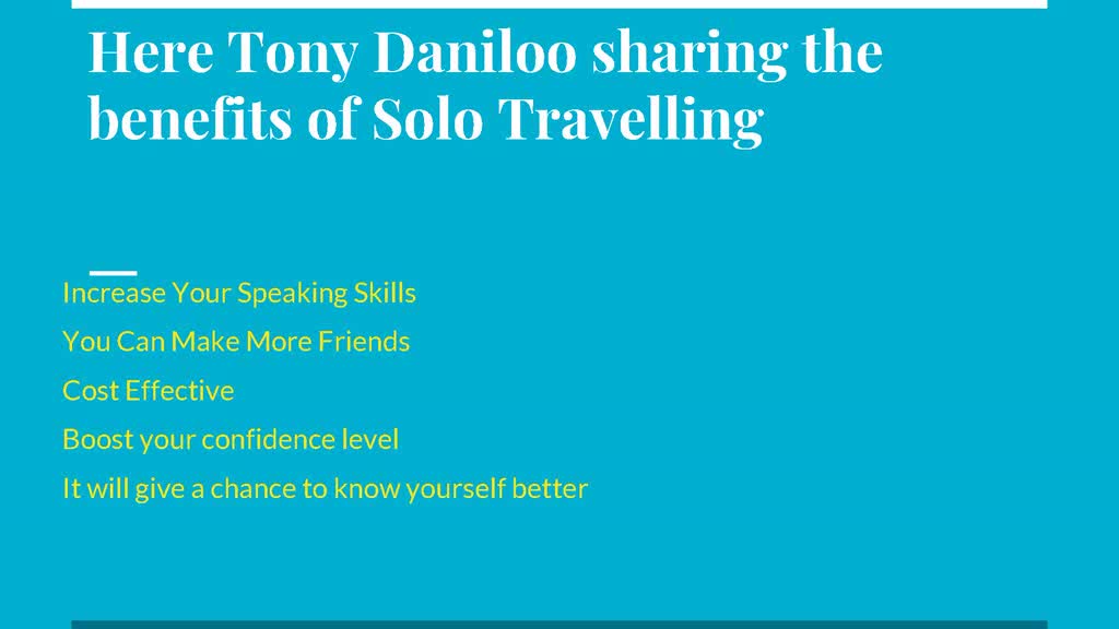 Tony Daniloo : Alone Travelling is a Perfect Opportunity