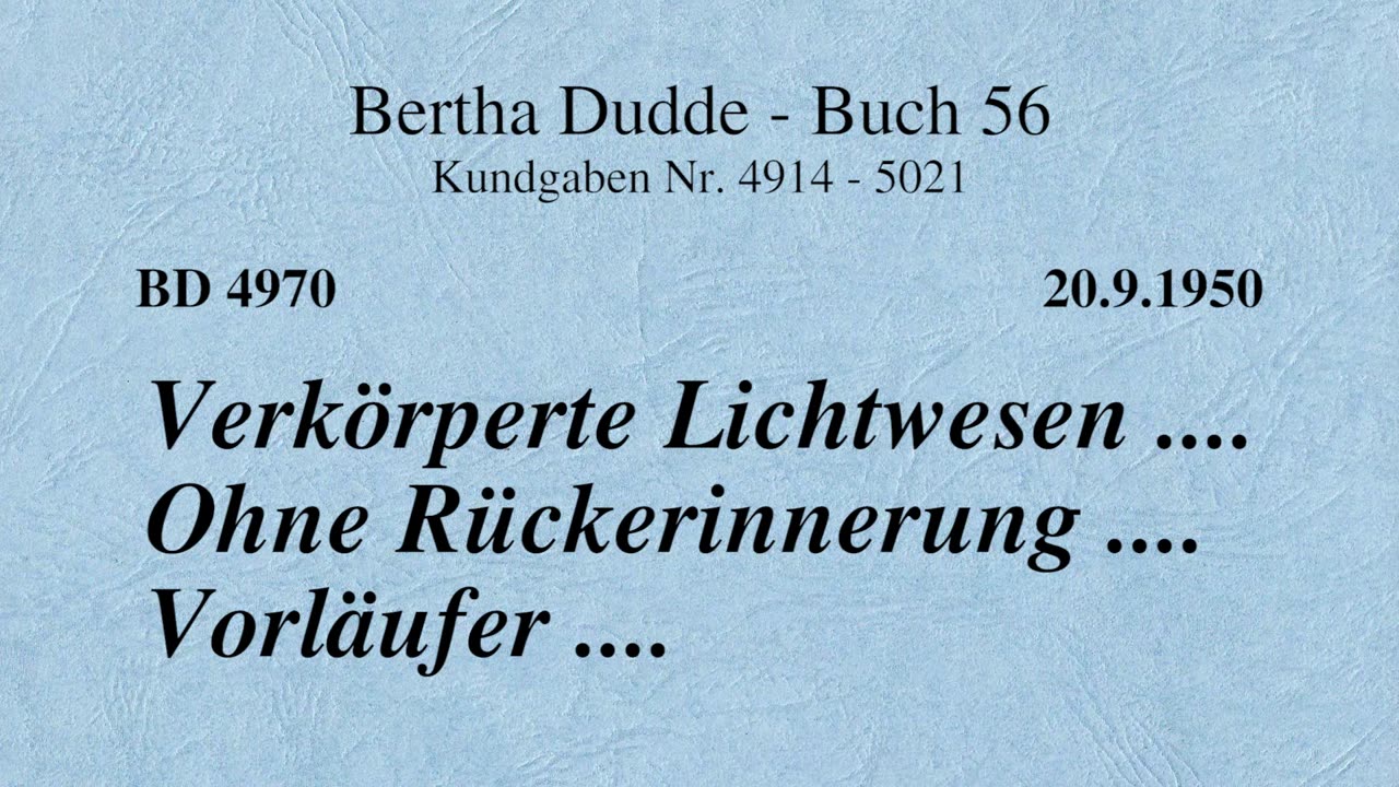 BD 4970 - VERKÖRPERTE LICHTWESEN .... OHNE RÜCKERINNERUNG .... VORLÄUFER ....